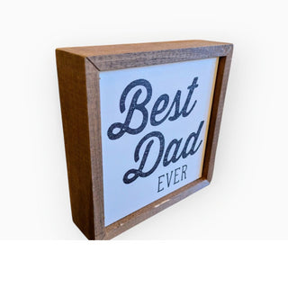 Best Dad Ever - 6" x 6" Wooden Sign