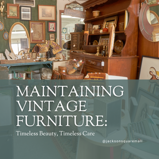 A Guide to Maintaining Vintage Furniture: Timeless Beauty, Timeless Care
