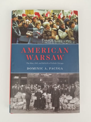 BOOK American Warsaw: The Rise, Fall, and Rebirth of Polish Chicago