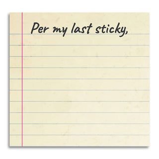 Per My Last Sticky - Funny Sticky Note Pad