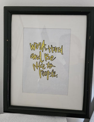 "Work Hard and Be Nice to People" Framed Original Artwork