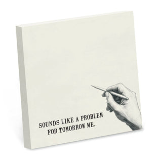 Sounds Like a Problem for Tomorrow Me - Funny Sticky Note Pad