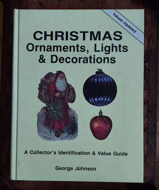 Christmas Ornaments, Lights and Decorations: A Collector's Identification