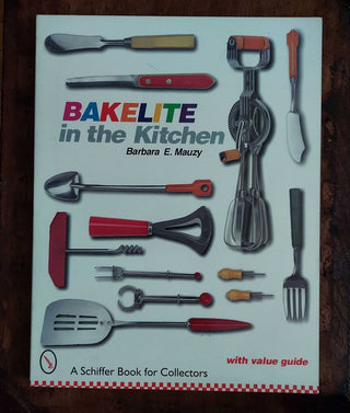 Bakelite in the Kitchen (Schiffer Book for Collectors) by Barbara Mauzy